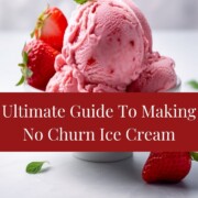 guide to making no churn ice cream